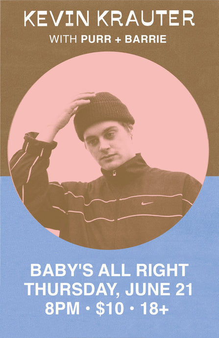 Kevin Krauter Plays Baby's All Right 6/21 with Purr and Barrie!