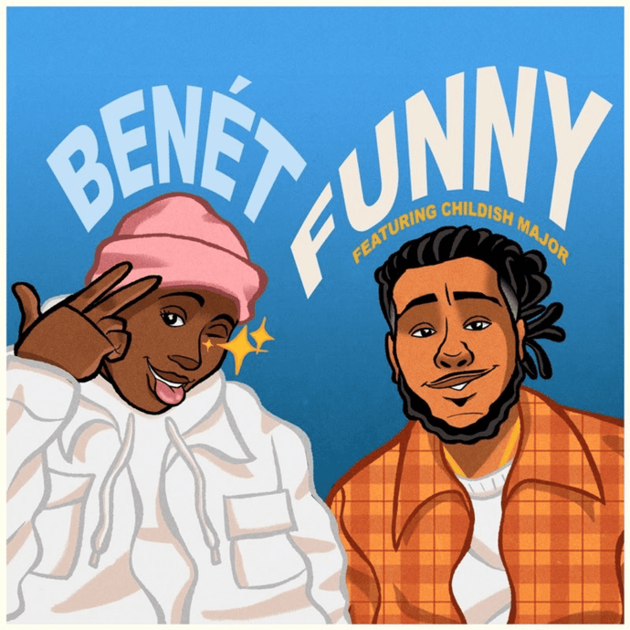 Introducing Benét: "Funny" ft Childish Major Out Now!